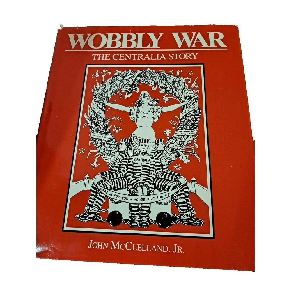 1987 WOBBLY WAR THE CENTRALIA STORY WW1  First Edition J McClelland HC/DJ